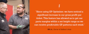 Testimonial from Bill Jr. of DeRose's Auto praising GP Optimizer's effect on gross profit per ticket