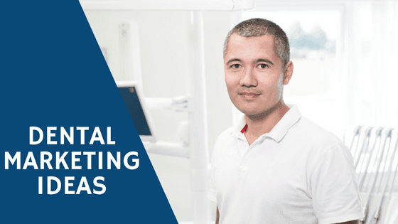 Man in white shirt in dental office with Dental Marketing Ideas text